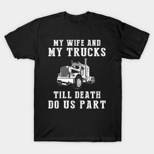 Truckin' Love - My Wife and Trucks Till Death Funny Tee! T-Shirt